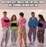 dress for the 80's today.jpg